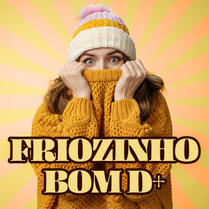 Various的專輯Friozinho bom d+ (Explicit)