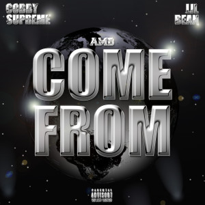 ดาวน์โหลดและฟังเพลง Come From (Explicit) พร้อมเนื้อเพลงจาก Cobby Supreme