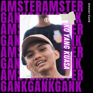 Dengarkan Ko Yang Kuasa lagu dari Amster Gank dengan lirik