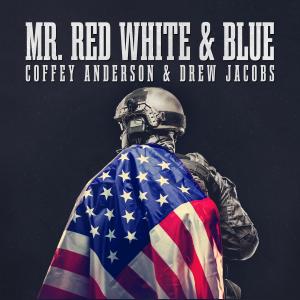 ดาวน์โหลดและฟังเพลง Mr. Red White and Blue (Rock Version) พร้อมเนื้อเพลงจาก Coffey Anderson