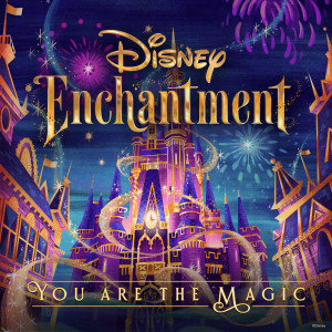 Philip Lawrence的專輯You Are the Magic (From “Disney Enchantment”)
