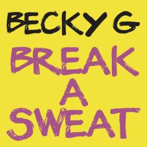 ดาวน์โหลดและฟังเพลง Break a Sweat พร้อมเนื้อเพลงจาก Becky G