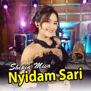 Dengarkan Nyidam Sari lagu dari Shepin MIsa dengan lirik