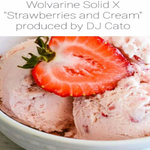 Album Strawberries and Cream (Explicit) from Wolvarine Solid X