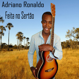 ดาวน์โหลดและฟังเพลง Feita no Sertão พร้อมเนื้อเพลงจาก Adriano Ronaldo