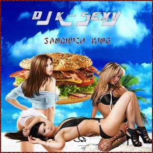 DJ K-SEXY的專輯Sandwich King