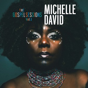 Album The Gospel Sessions, Vol. 3 (Explicit) from Michelle David