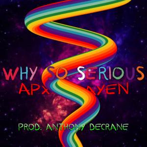 อัลบัม WHY SO SERIOUS? (feat. AreWhyAyEn & Anthony DeCrane) (Explicit) ศิลปิน Apxcxlyptic
