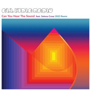All India Radio的專輯Can You Hear The Sound (feat. Selena Cross) [2023 Remix]