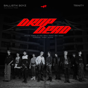 BALLISTIK BOYZ from EXILE TRIBE的专辑Drop Dead feat. TRINITY