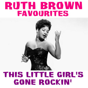 This Little Girl's Gone Rockin' Ruth Brown Favourites