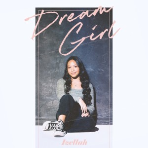 Dengarkan Dream Girl lagu dari Izellah dengan lirik