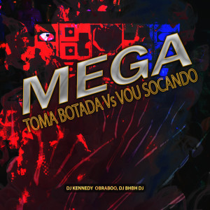 Listen to Mega Toma Botada Vs Vou Socando (Explicit) song with lyrics from Dj Kennedy OBraboo