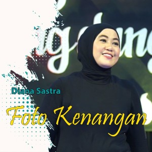 收听Diana Sastra的Foto Kenangan (Cover)歌词歌曲