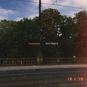 收听inownlove的Ain't Feel It歌词歌曲