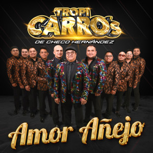 อัลบัม Amor Añejo ศิลปิน Tropi Carro's De Checo Hernández