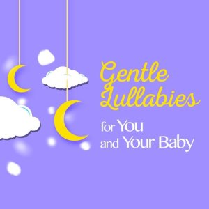 Baby Lullaby的專輯Gentle Lullabies for You and Your Baby
