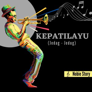 Listen to Kepatilayu (Jedag - Jedug) song with lyrics from Nobie Story