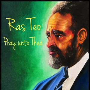 Album Pray Unto Thee from Ras Teo