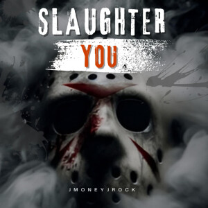 Listen to Slaughter You (Explicit) song with lyrics from JmoneyJrock