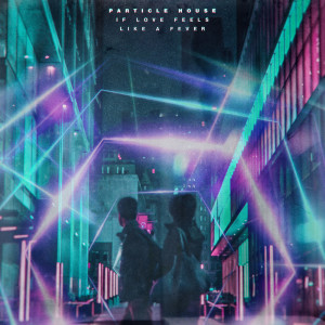 Album If Love Feels like a Fever from Particle House