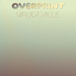 Album Overprint Vaudeville from Various