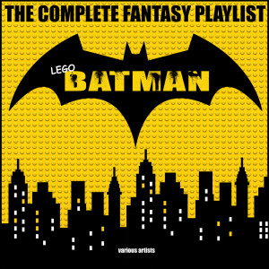 อัลบัม Lego Batman - The Complete Fantasy Playlist ศิลปิน Various