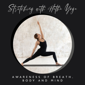 Stretching with Hatha Yoga - Awareness of Breath, Body and Mind (Soothing Exercise Music, Control Over Body and Thoughts)