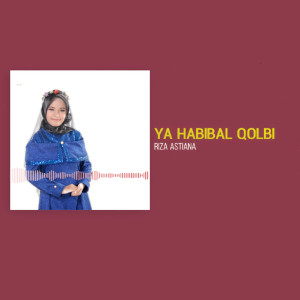 收聽Riza Astiana的Ya Habibal Qolbi歌詞歌曲