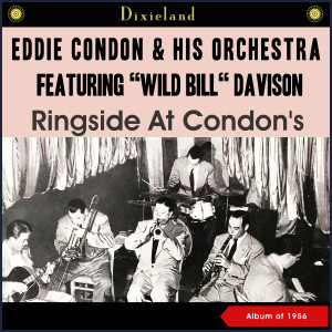 Wild Bill Davison的專輯Ringside at Condon´S (Album of 1956)