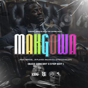 TheeGee的專輯Makgowa (feat. MphoEL, JR Player, Racha Kill & Fistosvalley) [Bass Concert 3 Step Edit]