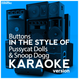 ดาวน์โหลดและฟังเพลง Buttons (In the Style of Pussycat Dolls & Snoop Dogg) [Karaoke Version] (Karaoke Version) พร้อมเนื้อเพลงจาก Ameritz Digital Karaoke