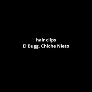 收聽El Bugg的hair clips (Explicit)歌詞歌曲
