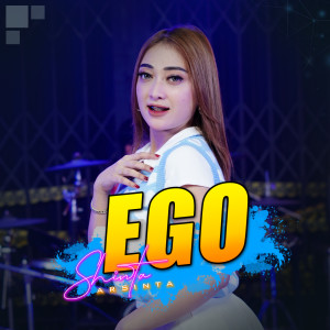 Dengarkan EGO lagu dari Shinta Arsinta dengan lirik