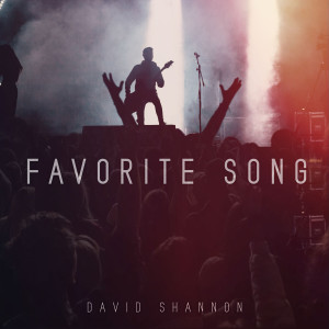 收聽David Shannon的Favorite Song歌詞歌曲