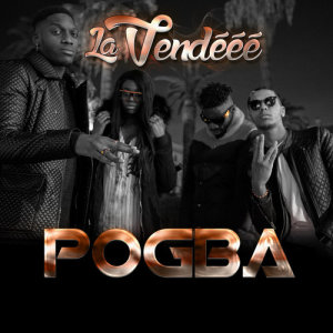 ดาวน์โหลดและฟังเพลง Pogba พร้อมเนื้อเพลงจาก La Vendééé