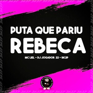 收听MC Liel的PUTA QUE PARIU REBECA (Explicit)歌词歌曲