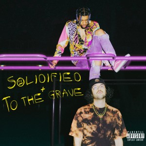 Solidified + to the Grave (Explicit)