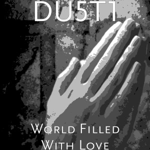 Album World Filled With Love from DU5T1