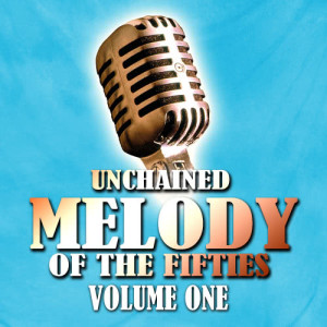 อัลบัม Unchained Melody Of The Fifties Volume 1 ศิลปิน Various Artists