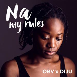 收聽OBV的Na my rules (feat. DIJU)歌詞歌曲