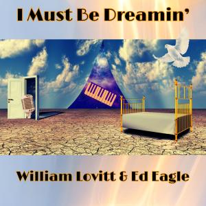 William Lovitt的專輯I Must Be Dreamin'