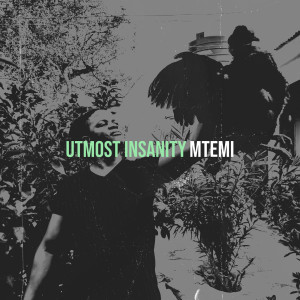 Listen to Utmost Insanity song with lyrics from Mtemi
