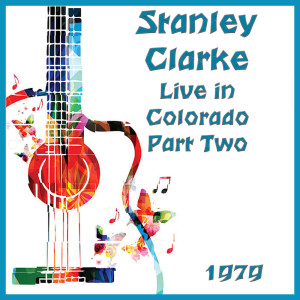 Stanley Clarke的專輯Live in Colorado 1979 Part Two