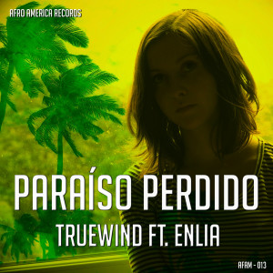 收聽TrueWind的Paraíso Perdido (Radio Edit)歌詞歌曲