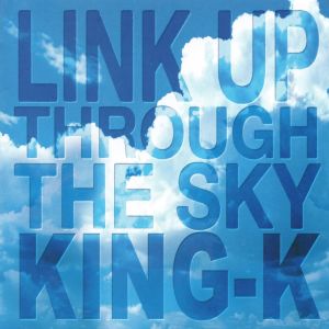Album LINK UP THROUGH THE SKY from KING-K
