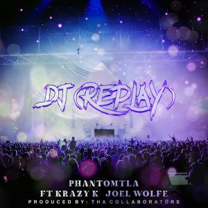 Phantom TLA的專輯DJ (Replay) (feat. Joel Wolfe & Krazy K) (Explicit)