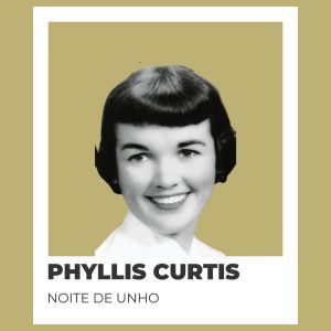 收听Phyllis Curtis的Cancao do Mar歌词歌曲