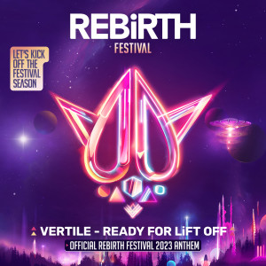 Album Ready For Lift Off (Official REBiRTH Festival 2023 Anthem) oleh Vertile
