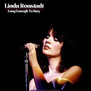 Linda Ronstadt的專輯Long Enough To Stay (Live)